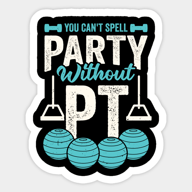 You Can't Spell Party Without PT Sticker by Dolde08